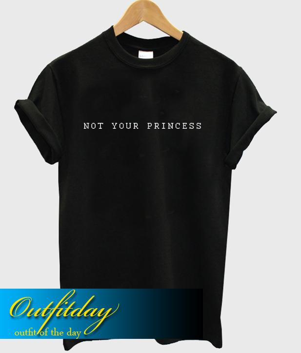 not your princess shirt